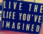 Live your dreams