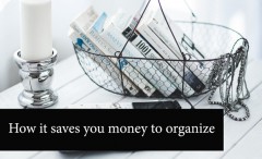 9 Ways To Organize Your Home And Save Money